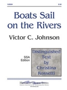 Boats Sail On The Rivers by Johnson Victor C for SSA