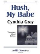 Hush My Babe by Gray Cynthia for 3-Part Mixed