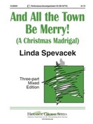 And All The Town Be Merry by Spevacek Linda for 3-Part Mixed