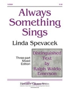 Always Something Sings by Spevacek Linda for 3-Part Mixed