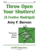 Throw Open Your Shutters by Bernon Amy F for 3-Part Mixed