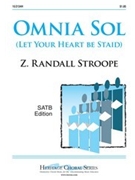 Omnia Sol (Let Your Heart Be Staid) by Stroope Z Randall for SATB