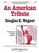 American Tribute by Wagner Douglas E - Wagner Douglas E - for 3-Part Mixed