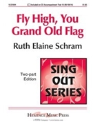 Fly High You Grand Old Flag by Schram Ruth Elaine for 2-Part