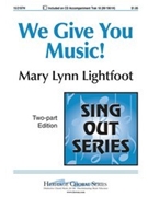 We Give You Music by Lightfoot Mary Lynn for 2-Part