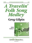 Travelin' Folk Song Medley by Gilpin Greg - Gilpin Greg - for SAB