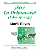 Soy La Primavera (I Am Spring) by Hayes Mark for SSATB