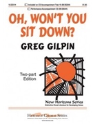 Oh Won't You Sit Down by Gilpin Greg - Gilpin Greg - for 2-Part