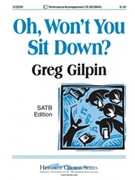 Oh Won't You Sit Down by Gilpin Greg - Gilpin Greg - for SATB