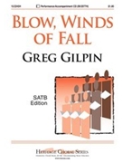 Blow Winds Of Fall by Gilpin Greg for SATB