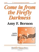 Come in from the Firefly Darkness by Bernon Amy F for SATB