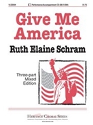 Give Me America by Schram Ruth Elaine for 3-Part Mixed