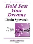 Hold Fast Your Dreams by Spevacek Linda for SAB