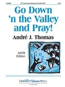 Go Down 'n The Valley & Pray by Thomas Andre for SATB a cappella