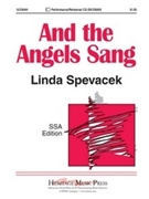 And The Angels Sang by Spevacek Linda for SSA