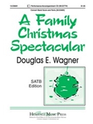 Family Christmas Spectacular by Wagner Douglas E - Wagner Douglas E - for SATB