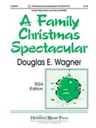 Family Christmas Spectacular by Wagner Douglas E - Wagner Douglas E - for SSA