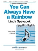 You Can Always Have A Rainbow by Spevacek Linda for 2-Part