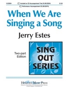 When We Are Singing A Song by Estes Jerry for 2-Part