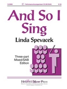 And So I Sing by Spevacek Linda for 3-Part Mixed