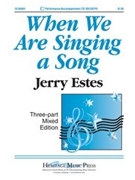 When We Are Singing A Song by Estes Jerry for 3-Part Mixed