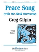 Peace Song (With We Shall Overcome) by Gilpin Greg for TTBB