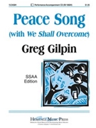 Peace Song (With We Shall Overcome) by Gilpin Greg for SSAA and Piano