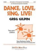 Dance Love Sing Live by Gilpin Greg for 2-Part