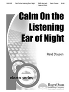 Calm On The Listening Ear Of Night by Clausen Rene for SATB
