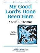 My Good Lord's Done Been Here by Thomas Andre J - Thomas Andre J - for SATB