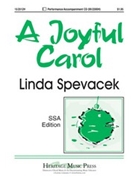 Joyful Carol by Spevacek Linda for SSA