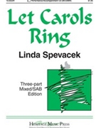 Let Carols Ring by Spevacek Linda for 3-Part Mixed