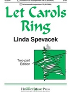 Let Carols Ring by Spevacek Linda for 2-Part