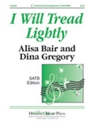 I Will Tread Lightly by Bair Alisa for SATB
