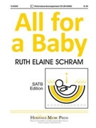 All For A Baby by Schram Ruth Elaine for SATB