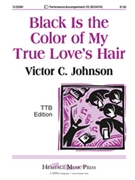 Black Is The Color Of My True Love's Hair by Johnson Victor C - Johnson Victor C - for TTB