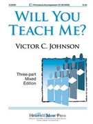 Will You Teach Me by Johnson Victor C for 3-Part Mixed