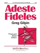 Adeste Fideles by Gilpin Greg for 3-Part Mixed