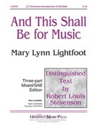 And This Shall Be For Music by Lightfoot Mary Lynn for 3-Part Mixed