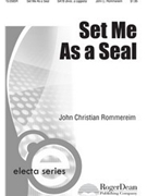 Set Me As A Seal by Rommereim John for SATB