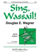 Sing Wassail by - Wagner Douglas E - for SATB