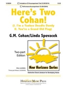 Here's Two Cohan by Cohan George M - Spevacek Linda - for 2-Part