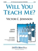 Will You Teach Me by Johnson Victor C for SATB