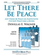 Let There Be Peace W/i've Got Peace Like by - Wagner Douglas E - for SATB
