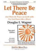 Let There Be Peace W/i've Got Peace Like by - Wagner Douglas E - for 2-Part