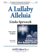 Lullaby Alleluia by Spevacek Linda for 2-Part