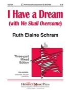 I Have A Dream by Schram Ruth Elaine for 3-Part Mixed