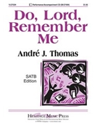 Do Lord Remember Me by - Thomas Andre J - for SATB