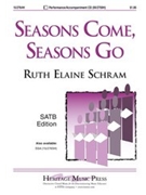 Seasons Come Seasons Go by Schram Ruth Elaine for SATB