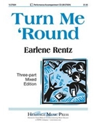Turn Me 'round by - Rentz Earlene - for 3-Part Mixed